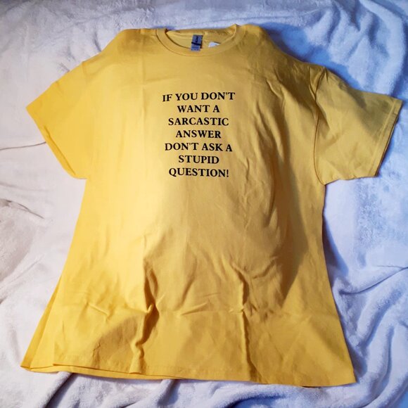 "If You Don't Want A Sarcastic Answer Don't Ask A Stupid Question" Crew T-Shirt - Picture 2 of 4